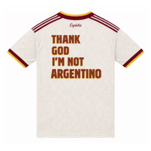 Selección de España camiseta Dos Estrellas ´Thank God I´m not Argentino´